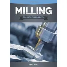 Milling for Home Machinists